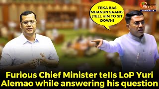 Teka bas mhanun saang (Tell him to sit down) #Furious CM tellsYuri while answering his question