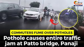 Commuters fume over potholes. Pothole causes entire traffic jam at Patto bridge, Panaji