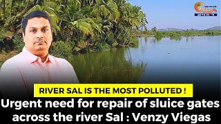 River Sal is the most polluted! Urgent need for repair of sluice gates across the river Sal: Venzy