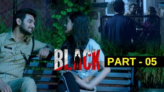 Black Latest Telugu Thriller Movie Part 5 | Aadi Sai Kumar | Darshana Banik | Gb Krishna | Amani