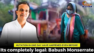 Mutation in one day have happened even before! Its completely legal: Babush Monserrate