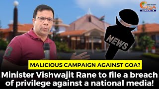 Malicious campaign against Goa? Rane to file a breach of privilege against a national media!