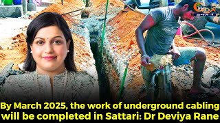 By March 2025, the work of underground cabling will be completed in Sattari: Dr Deviya Rane