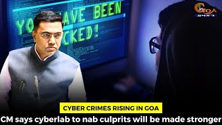 Cyber crimes rising in Goa. CM says cyberlab to nab culprits will be made stronger