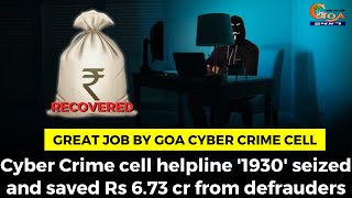 Cyber Crime cell helpline '1930' seized and saved Rs 6.73 cr from defrauders