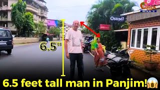 #Mustwatch, 6.5 feet tall man in Panjim!????#goa #goanews #tallman #panjim