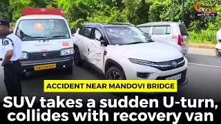 #Accident near Mandovi Bridge: SUV takes a sudden U-turn, collides with recovery van