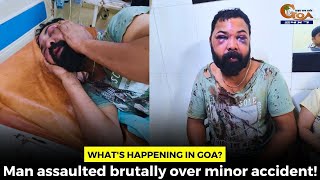 What's happening in Goa? Man assaulted brutally over minor accident!