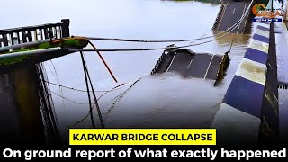 Karwar bridge collapse. On ground report of what exactly happened