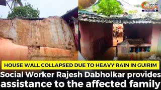 House wall collapsed due to heavy rain In Guirim.