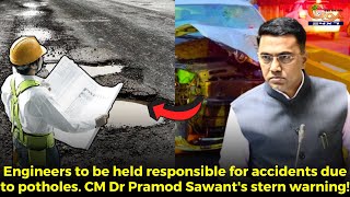 Engineers to be held responsible for accidents due to potholes. CM's stern warning!