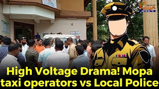 #HighVoltagedrama! Mopa taxi operators vs Local Police #goa #goanews #taxi #mopa #police