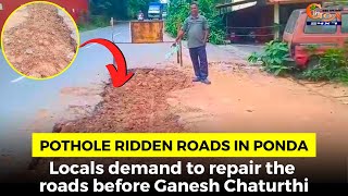 Pothole ridden roads in Ponda. Locals demand to repair the roads before Ganesh Chaturthi