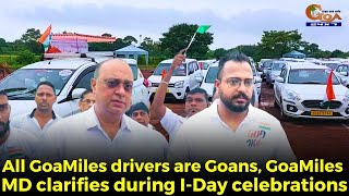 All GoaMiles drivers are Goans. GoaMiles MD clarifies during I-Day celebrations