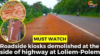 #MustWatch: Roadside kiosks demolished at the side of highway at Loliem-Polem