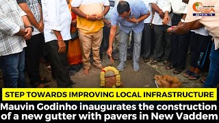 Mauvin Godinho inaugurates the construction of a new gutter with pavers in New Vaddem