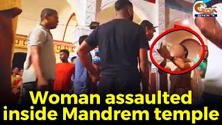 #Shocking! Woman assaulted in a temple at Mandrem. #Watch