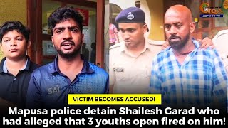 #Victim becomes accused! Mapusa police detain Shailesh Garad who had alleged that 3 youths