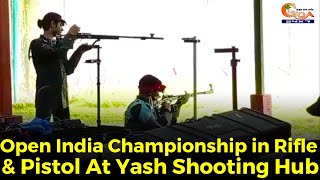 Open India Championship in Rifle & Pistol At Yash Shooting Hub.