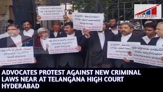 ADVOCATES PROTEST AGAINST NEW CRIMINAL LAWS NEAR AT TELANGANA HIGH COURT HYDERABAD