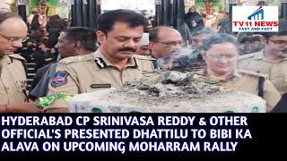 HYDERABAD CP SRINIVASA REDDY & OTHER OFFICIAL'S PRESENTED DHATTILU TO BIBI KA ALAVA ON UPCOMING...