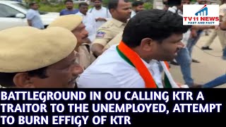 BATTLEGROUND IN OU CALLING KTR A TRAITOR TO THE UNEMPLOYED, ATTEMPT TO BURN EFFIGY OF KTR