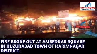 FIRE BROKE OUT AT AMBEDKAR SQUARE IN HUZURABAD TOWN OF KARIMNAGAR DISTRICT