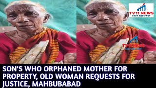 SON'S WHO ORPHANED MOTHER FOR PROPERTY, OLD WOMAN REQUESTS FOR JUSTICE, MAHBUBABAD