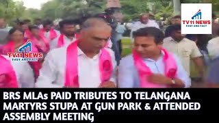 BRS MLAs PAID TRIBUTES TO TELANGANA MARTYRS STUPA AT GUN PARK & ATTENDED ASSEMBLY MEETING