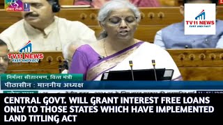 CENTRAL GOVT. WILL GRANT INTEREST FREE LOANS ONLY TO THOSE STATES WHICH HAVE IMPLEMENTED LAND TITLIN