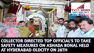 COLLECTOR DIRECTED TOP OFFICIAL'S TO TAKE SAFETY MEASURES ON ASHADA BONAL HELD AT HYDERABAD OLDCITY