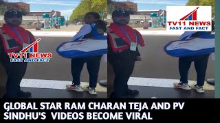 GLOBAL STAR RAM CHARAN TEJA AND PV SINDHU'S  VIDEOS BECOME VIRAL