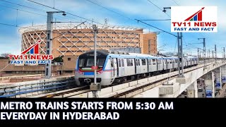 METRO TRAINS STARTS FROM 5:30 AM EVERYDAY IN HYDERABAD