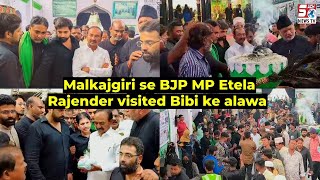 Malkajgiri BJP MP Etala Rajender Pahunche BIBI KA ALAWA. Dabeerpura, HYD | SACHNEWS |