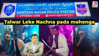 Talwar Leke Nachne Par Huwa ARMS ACT Booked under Santosh Nagar PS Limits | HYDERABAD | SACHNEWS |