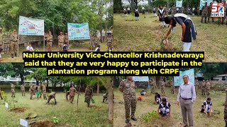 CRPF Ke Sath Plantation Program Me Hissa Liya Vice Chancellor of Nalsar University Krishnadevaraya |