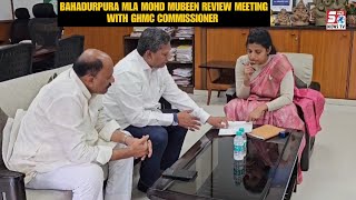 MLA Mohd Mubeen Along With Karwan MLA Kausar Mohiuddin Held A Review Meeting With GHMC Commissioner