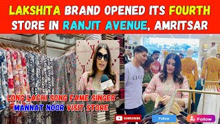 Lakshita Brand opened its fourth store in Ranjit Avenue, Amritsar | Singer Mannat Noor Visit Store