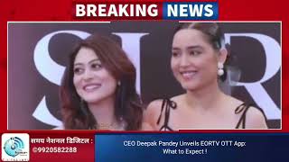 CEO Deepak Pandey Unveils EORTV OTT App: What to Expect !