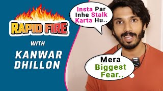 Rapid Fire Ft. Kanwar Dhillon | Biggest Fear, Insta Stalking And More.. | Udne Ki Aasha Fame