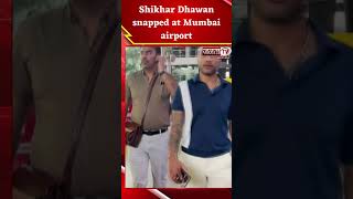 Shikhar Dhawan snapped at Mumbai airport