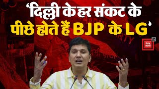 Saurabh Bhardwaj ने दिल्ली के LG पर साधा निशाना, कहा- ‘दिल्ली के हर संकट के पीछे होते हैं BJP के LG’