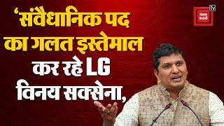 Saurabh Bhardwaj On Delhi LG: ‘संवैधानिक पद का गलत इस्तमाल कर रहे LG विनय सक्सेना, | AAP | Kejriwal