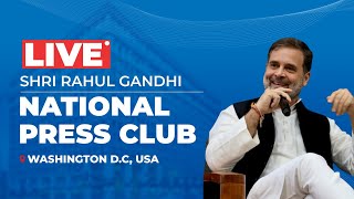 LIVE: Shri Rahul Gandhi interacts with the media at the National Press Club, Washington DC, USA.