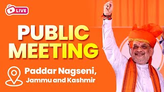 LIVE: HM Shri Amit Shah addresses public meeting in Paddar Nagseni, Jammu and Kashmir