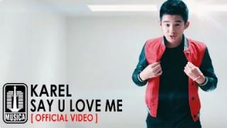 Karel - Say U Love Me (Official Video)
