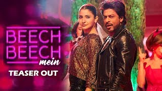 Jab Harry Met Sejal 2nd Song 'Beech Beech Mein' Teaser Out - Shahrukh Khan, Anushka Sharma