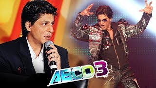 Shahrukh Khan WANTS To Work In ABCD 3 - Any Body Can Dance 3
