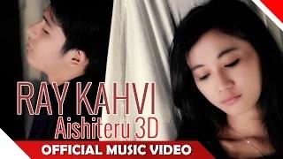 Ray Kahvi - Aishiteru 3D (Official Music Video)