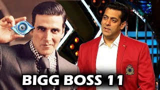 Akshay Kumar To Replace Salman Khan In BIGG BOSS 11